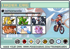 Lemonsoda's trainer card! All the johto badges, and a team of Jolteon, Scyther, Mightyena, Vulpix, Sealeo, and Nidoran M.